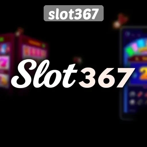 Keunggulan Fitur Permainan di Slot367 untuk Pemain
